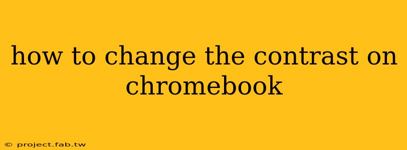 how to change the contrast on chromebook