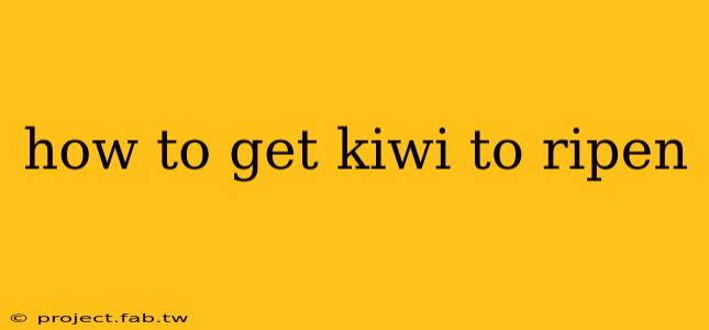 how to get kiwi to ripen