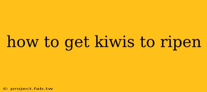 how to get kiwis to ripen