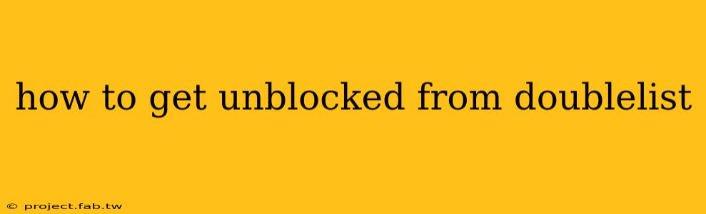 how to get unblocked from doublelist