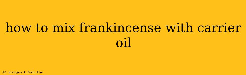 how to mix frankincense with carrier oil