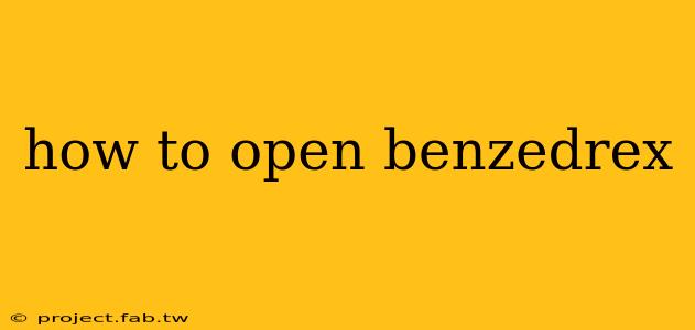 how to open benzedrex