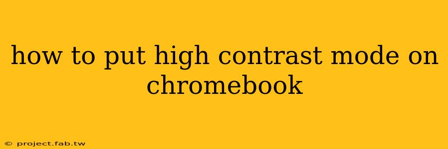 how to put high contrast mode on chromebook