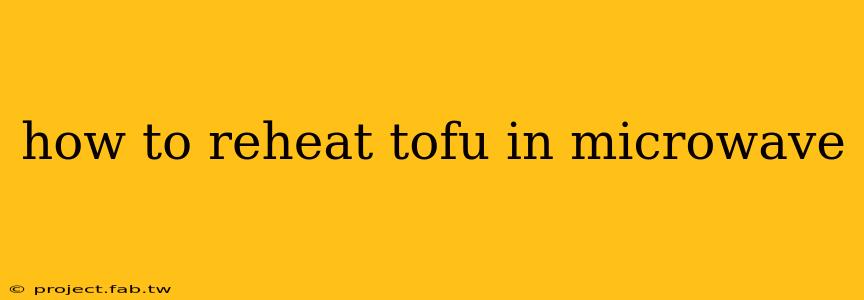 how to reheat tofu in microwave