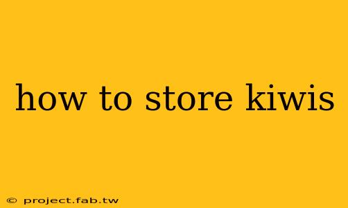 how to store kiwis