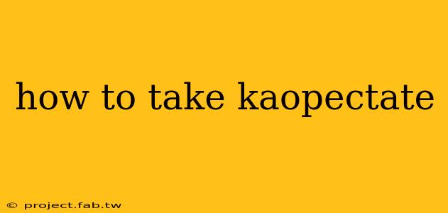 how to take kaopectate