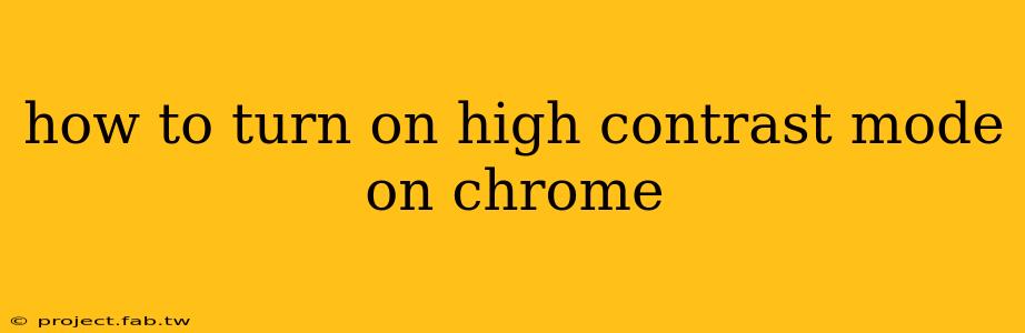 how to turn on high contrast mode on chrome