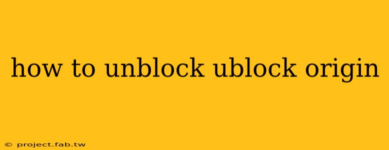 how to unblock ublock origin