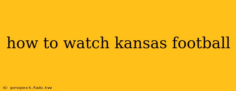 how to watch kansas football