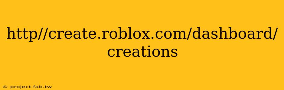 http//create.roblox.com/dashboard/creations