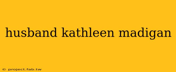 husband kathleen madigan