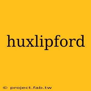 huxlipford