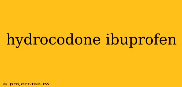 hydrocodone ibuprofen