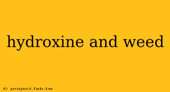 hydroxine and weed