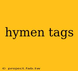 hymen tags