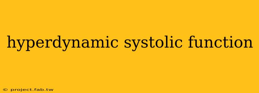 hyperdynamic systolic function