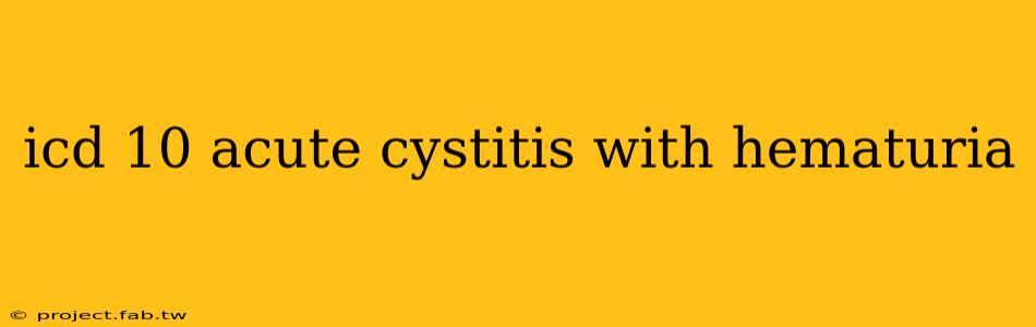 icd 10 acute cystitis with hematuria