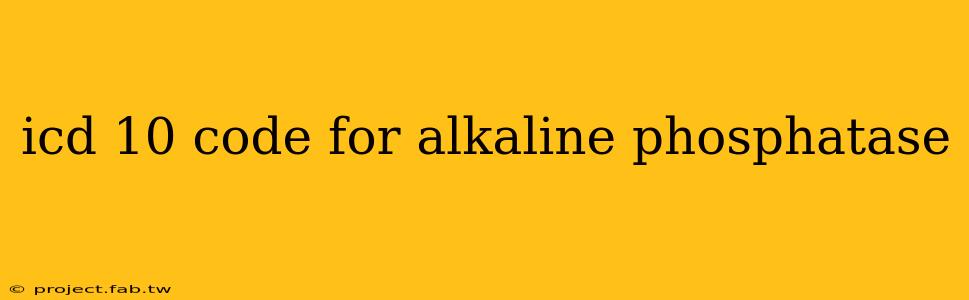 icd 10 code for alkaline phosphatase