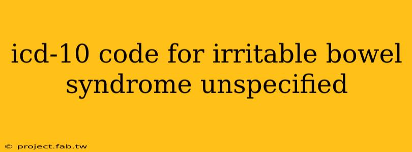 icd-10 code for irritable bowel syndrome unspecified