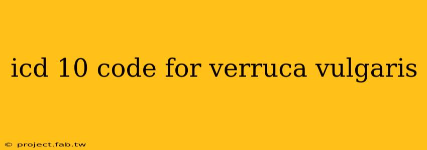 icd 10 code for verruca vulgaris