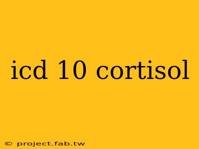 icd 10 cortisol