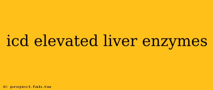 icd elevated liver enzymes