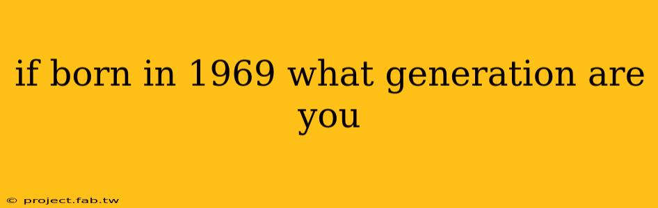 if born in 1969 what generation are you