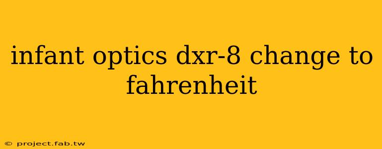 infant optics dxr-8 change to fahrenheit