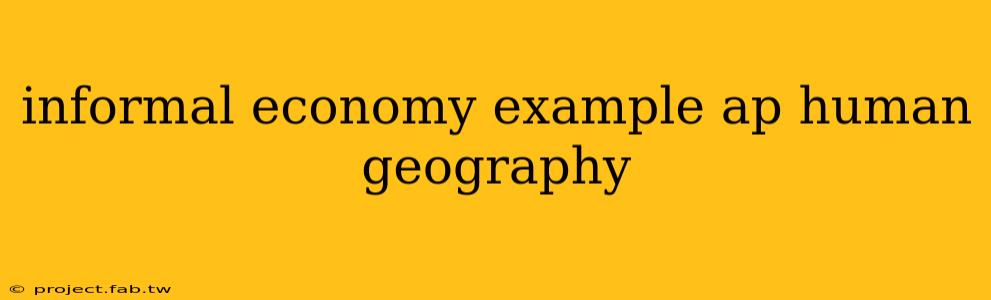 informal economy example ap human geography