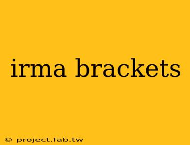 irma brackets