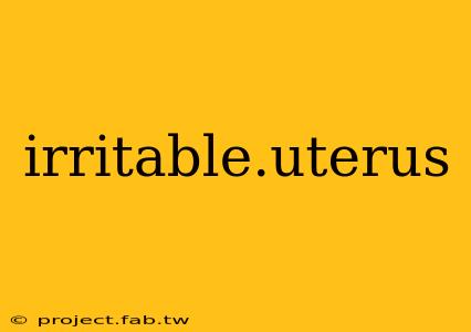 irritable.uterus