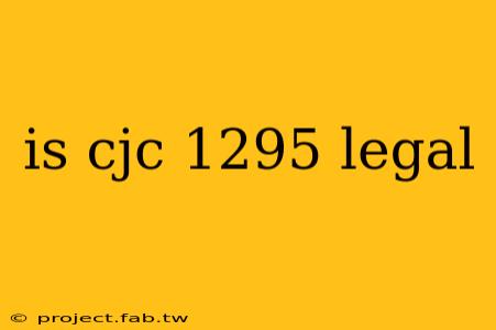 is cjc 1295 legal