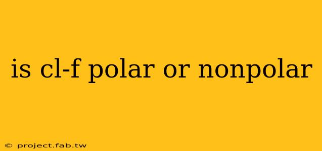 is cl-f polar or nonpolar