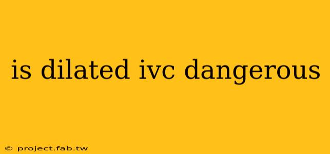 is dilated ivc dangerous