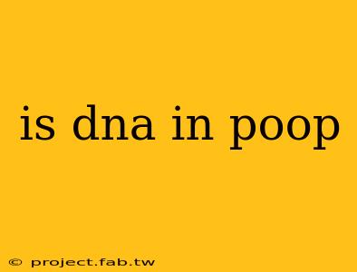 is dna in poop