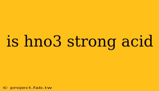 is hno3 strong acid