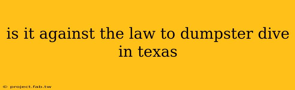 is it against the law to dumpster dive in texas