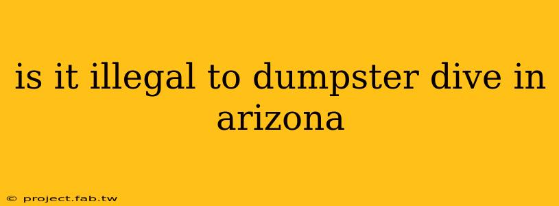 is it illegal to dumpster dive in arizona