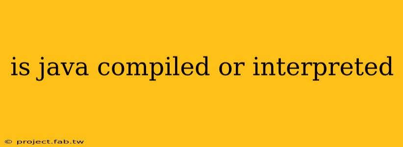 is java compiled or interpreted