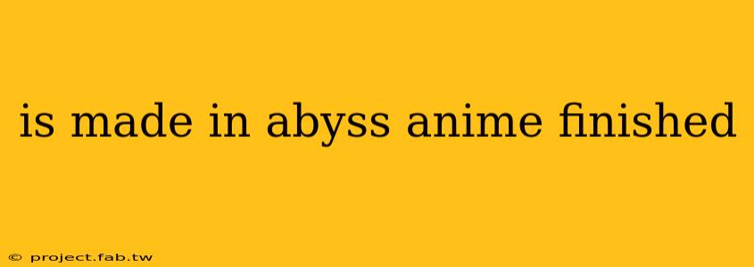 is made in abyss anime finished