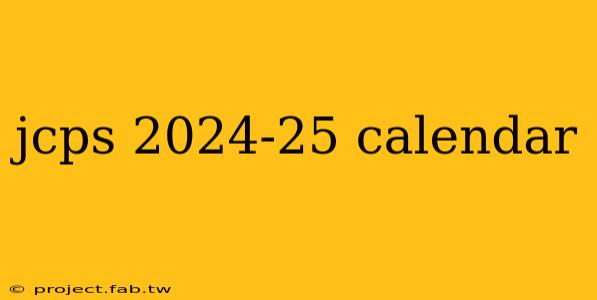 jcps 2024-25 calendar