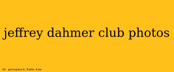 jeffrey dahmer club photos