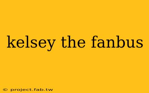 kelsey the fanbus