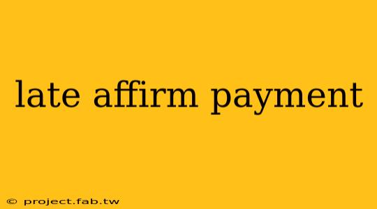 late affirm payment