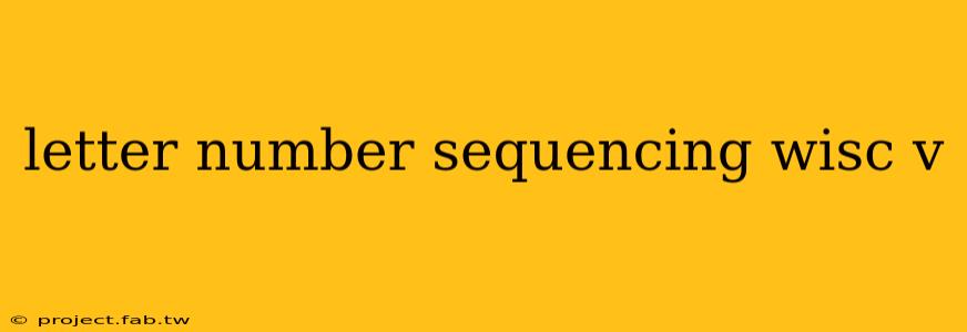 letter number sequencing wisc v