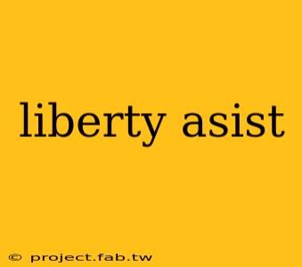 liberty asist