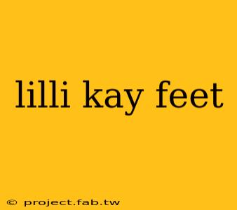 lilli kay feet