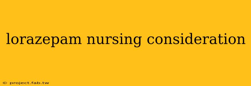 lorazepam nursing consideration