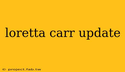 loretta carr update