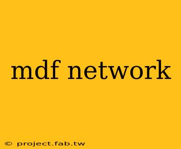 mdf network